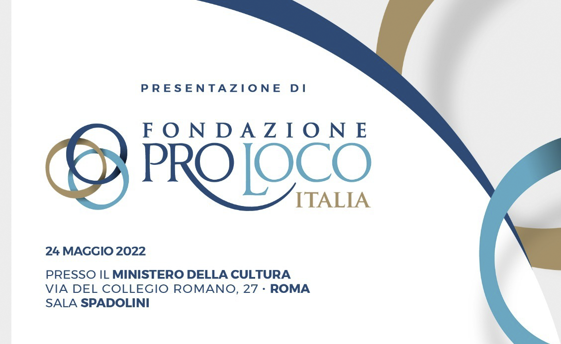 Domani 24 maggio, al Ministero della Cultura, la presentazione della Fondazione Pro Loco Italia